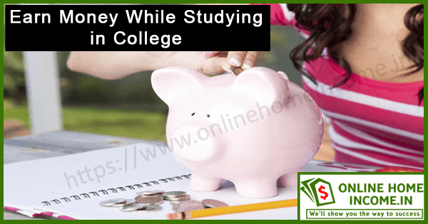 How to Earn Money While Studying