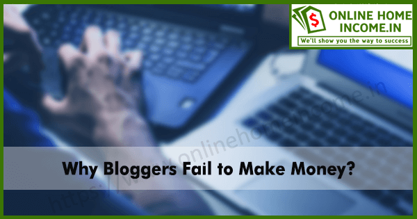 Why Bloggers Fail to Make Money