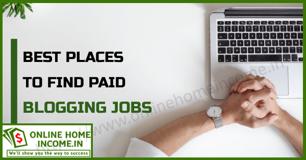 Places to Find Paid Blogging Jobs