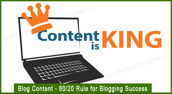 Content Writing is King - 80/20 Rule for Blogging Success