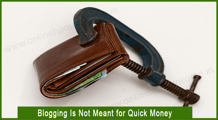 Blogging is Not Meant for Quick Money
