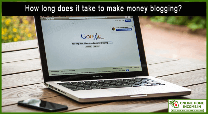 How Long Does It Take To Make Money Blogging