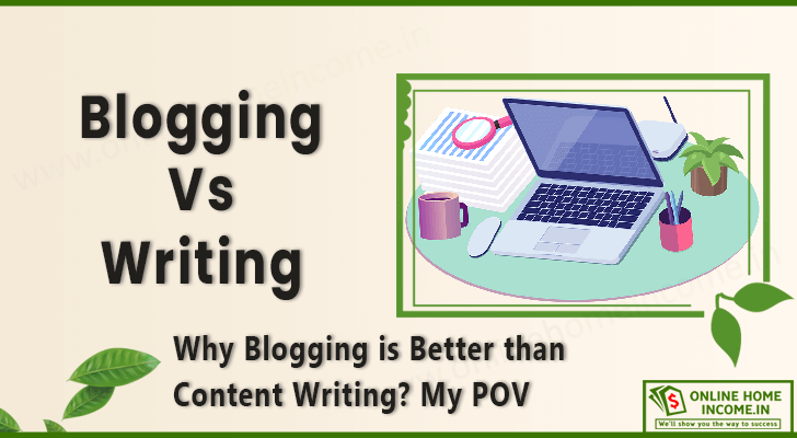 Blogging vs Writing - Which is Better